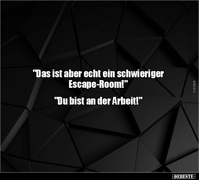 "Das ist aber echt ein schwieriger Escape-Room!".. - Lustige Bilder | DEBESTE.de