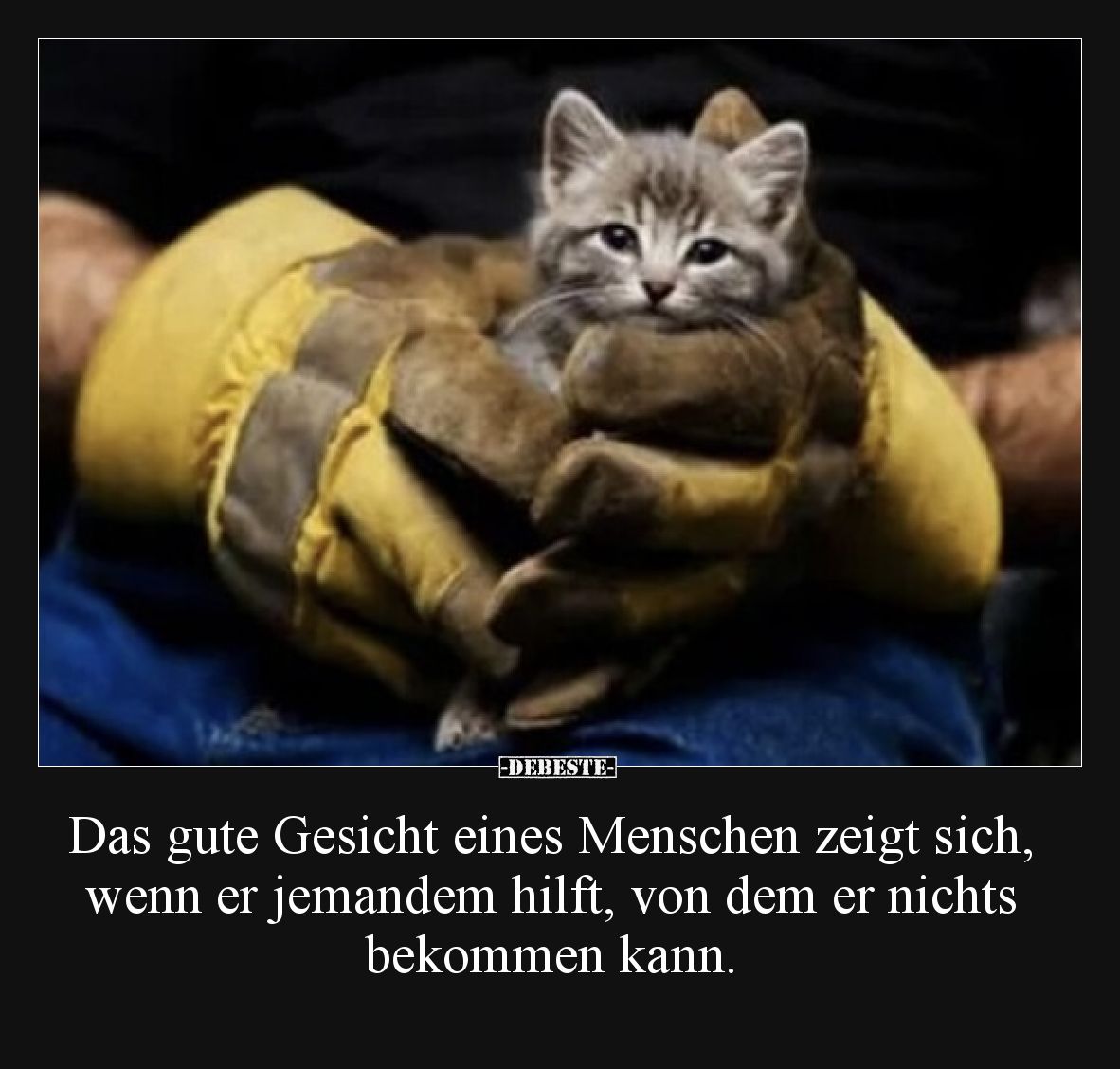 Das gute Gesicht eines Menschen zeigt sich, wenn er jemandem hilft, von dem er nichts bekommen kann.