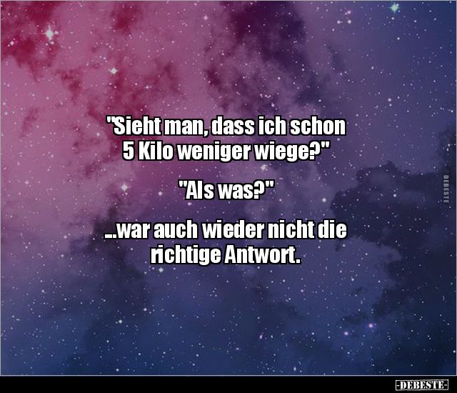 "Sieht man, dass ich schon 5 Kilo weniger wiege?"... - Lustige Bilder | DEBESTE.de