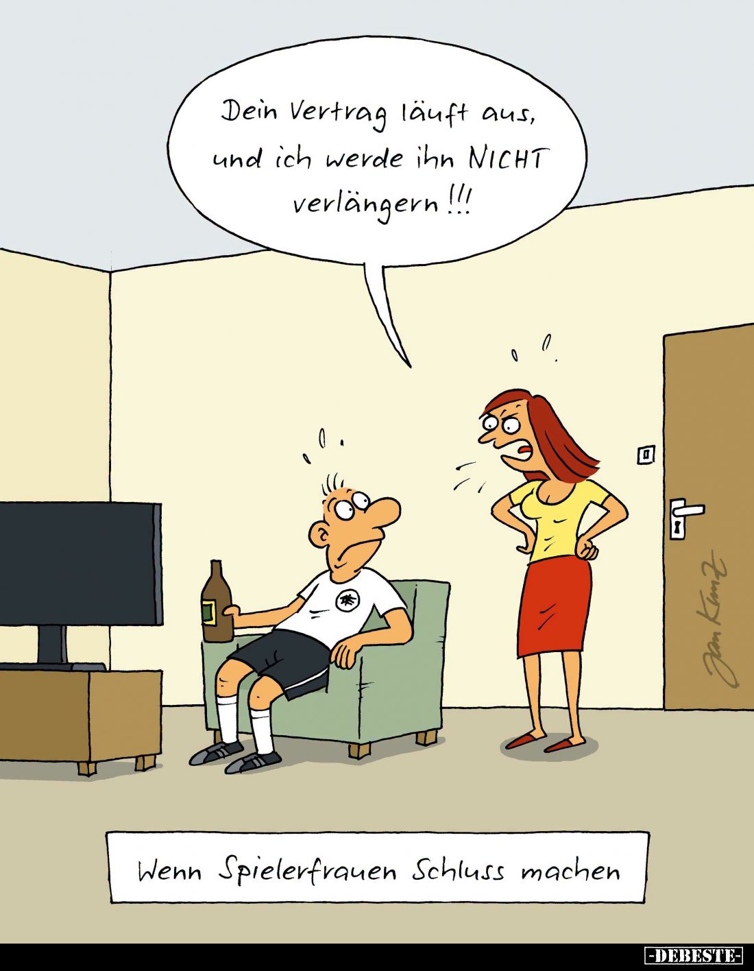 Wenn Spielerfrauen Schluss machen. - Dein Vertrag läuft aus, und ich werde ihn NICHT verlängern!!!