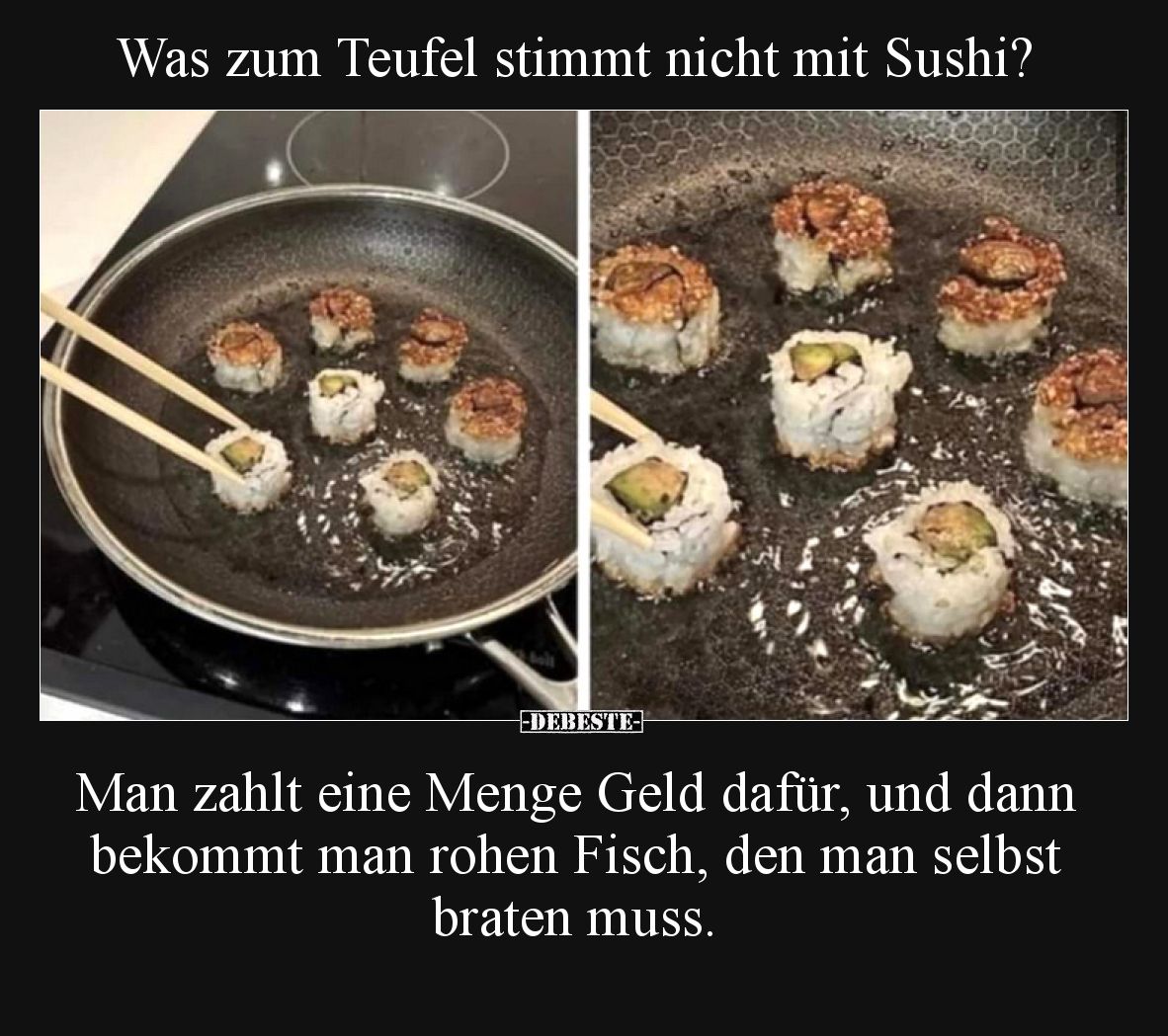 Was zum Teufel stimmt nicht mit Sushi? Man zahlt eine Menge.. - Lustige Bilder | DEBESTE.de
