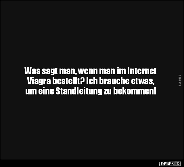 Was sagt man, wenn man im Internet Viagra bestellt?.. - Lustige Bilder | DEBESTE.de