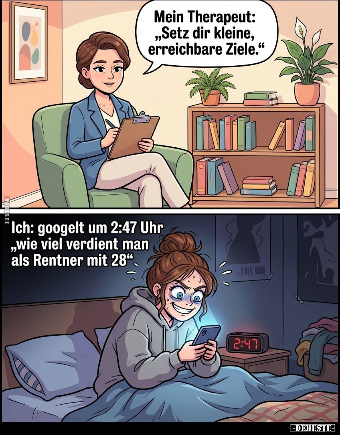 Mein Therapeut: "Setz dir kleine, erreichbare Ziele." -
Ich: googelt um 2:47 Uhr "Wie viel verdient man als R...