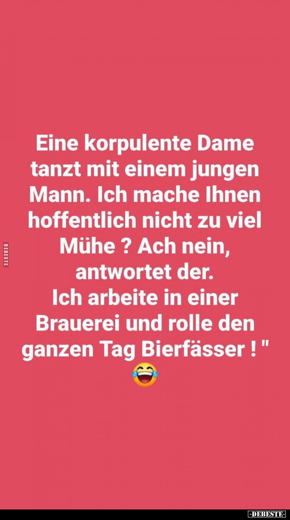 Eine korpulente Dame tanzt mit einem jungen Mann. Ich mache Ihnen hoffentlich nicht zu viel Mühe ? Ach nein, antwortet der. I...