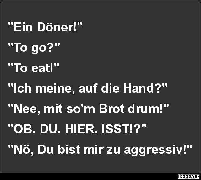 'Ein Döner!'.. 'To go?'.. 'To eat!'...  - Lustige Bilder | DEBESTE.de