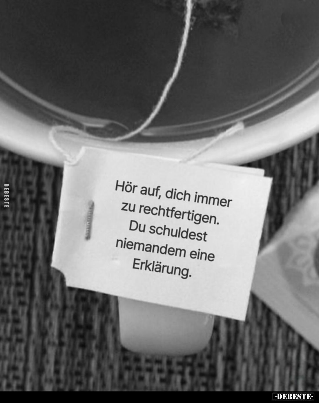 Hör auf, dich immer zu rechtfertigen. Du schuldest niemandem eine Erklärung.