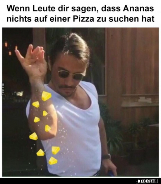 Wenn Leute dir sagen, dass Ananas nichts auf einer Pizza zu..