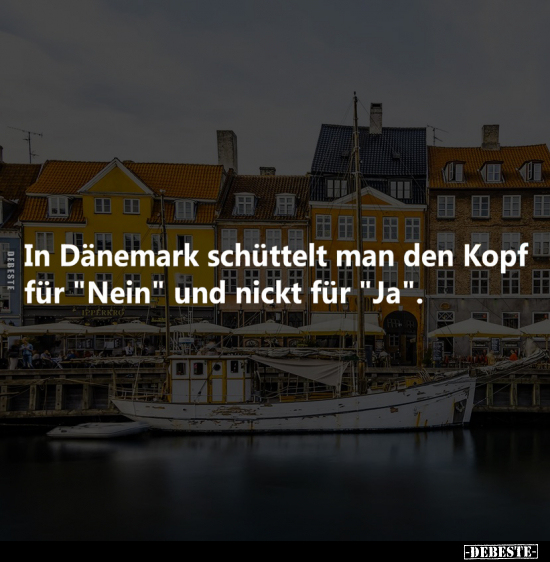 In Dänemark schüttelt man den Kopf für "Nein".. - Lustige Bilder | DEBESTE.de