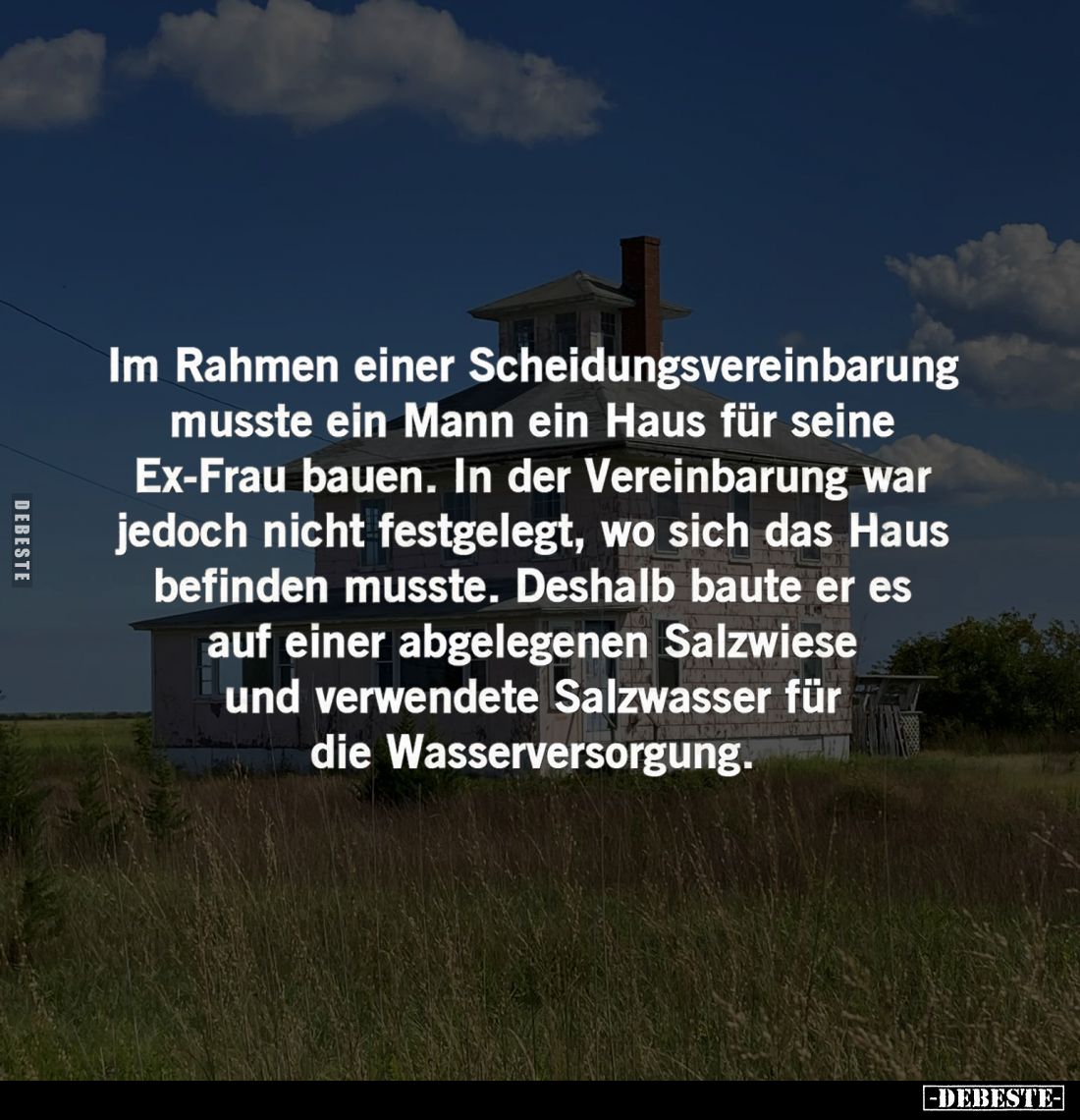 Im Rahmen einer Scheidungsvereinbarung
musste ein Mann ein Haus für seine
Ex-Frau bauen. In der Vereinbarung war
jedoch ni...