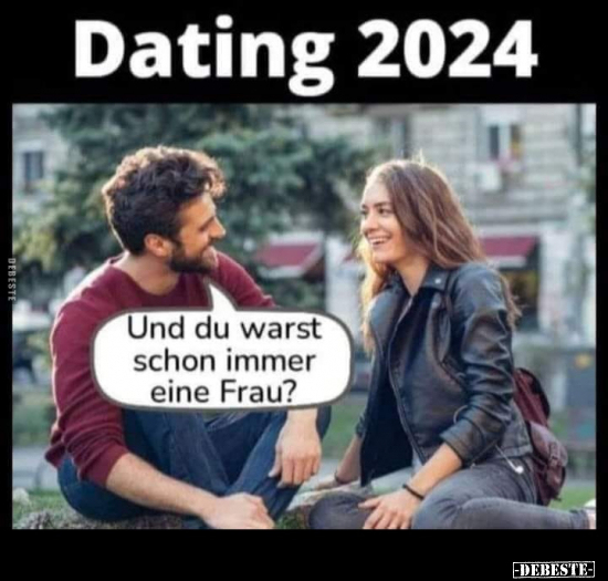 Dating 2024.. - Lustige Bilder | DEBESTE.de