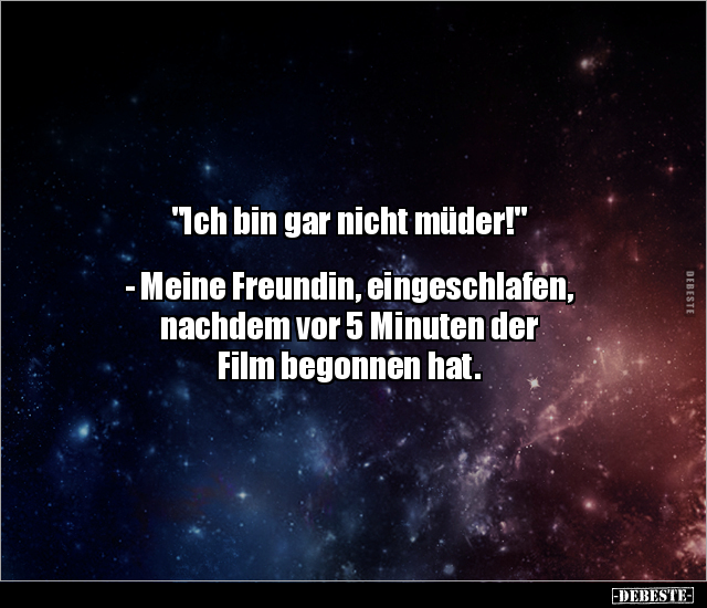 "Ich bin gar nicht müder!" - Meine Freundin.. - Lustige Bilder | DEBESTE.de