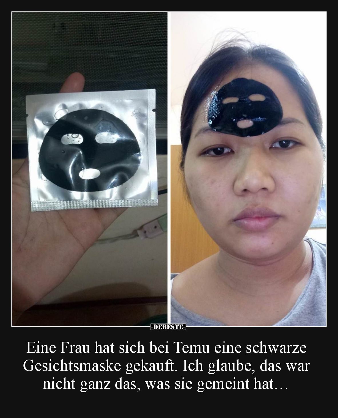 Eine Frau hat sich bei Temu eine schwarze Gesichtsmaske.. - Lustige Bilder | DEBESTE.de