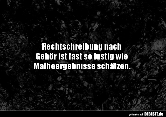 Rechtschreibung nach Gehör ist fast so lustig wie.. - Lustige Bilder | DEBESTE.de