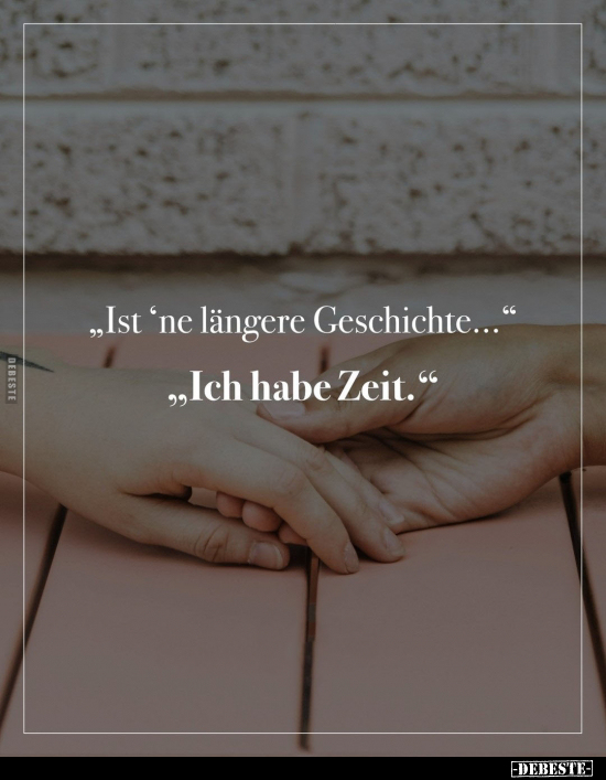 "Ist 'ne längere Geschichte..." "Ich habe Zeit.".. - Lustige Bilder | DEBESTE.de