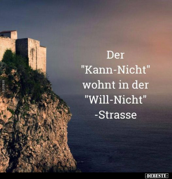 Der "Kann-Nicht" wohnt in der "Will-Nicht"-Strasse.. - Lustige Bilder | DEBESTE.de