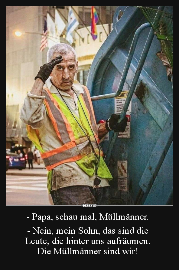 - Papa, schau mal, Müllmänner. - Nein, mein Sohn, das.. - Lustige Bilder | DEBESTE.de