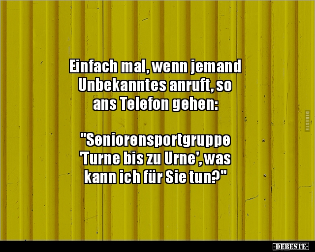 Einfach mal, wenn jemand Unbekanntes anruft, so ans.. - Lustige Bilder | DEBESTE.de