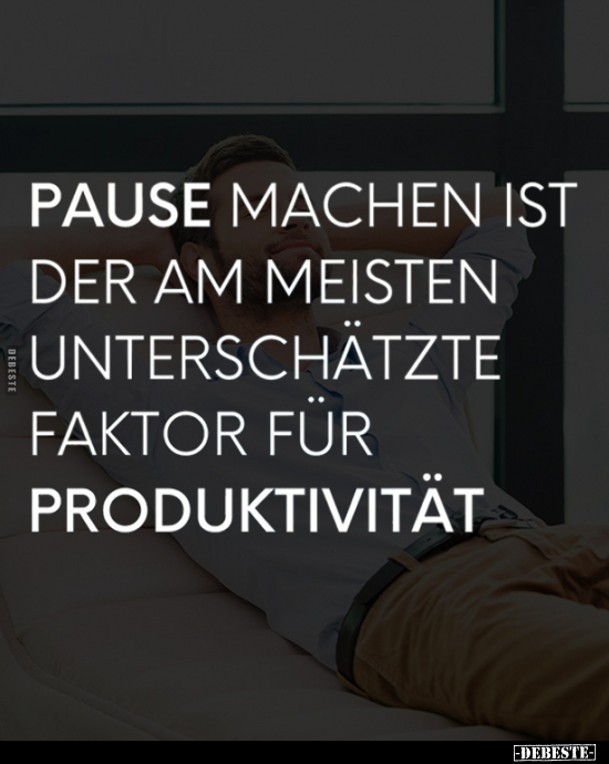 Pause machen ist der am meisten unterschätzte Faktor.. - Lustige Bilder | DEBESTE.de