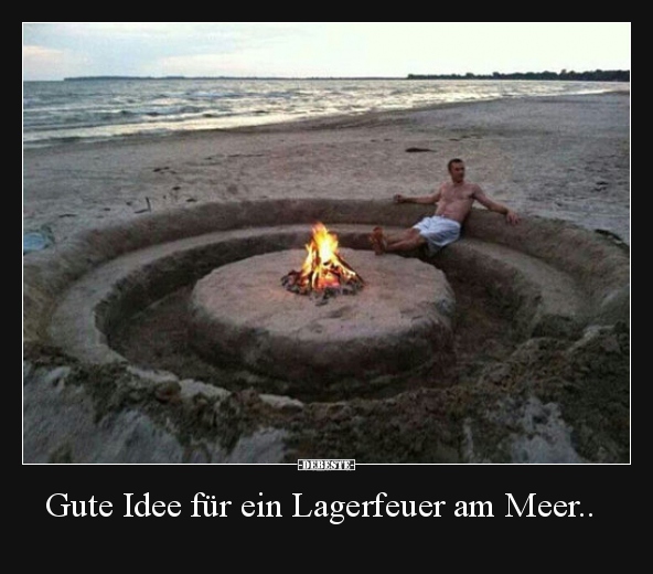 Gute Idee für ein Lagerfeuer am Meer.. - Lustige Bilder | DEBESTE.de