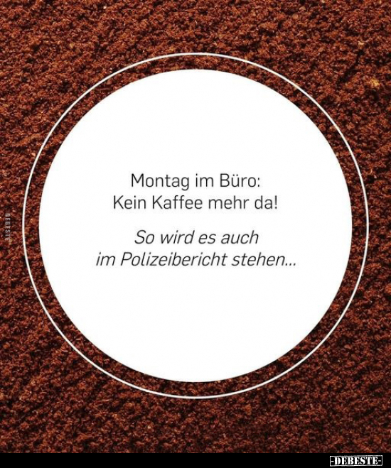 Montag im Büro: Kein Kaffee mehr da!.. - Lustige Bilder | DEBESTE.de