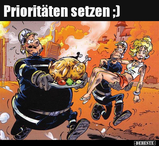 Prioritäten setzen ;)..