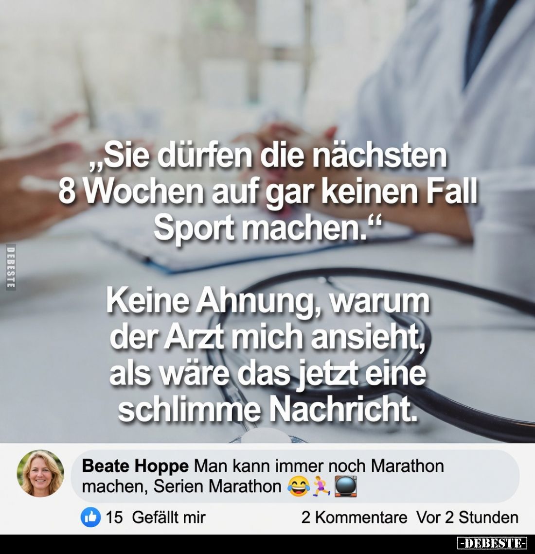"Sie dürfen die nächsten 8 Wochen auf gar keinen Fall Sport.." - Lustige Bilder | DEBESTE.de