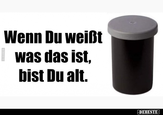 Wenn Du weißt was das ist, bist Du alt.