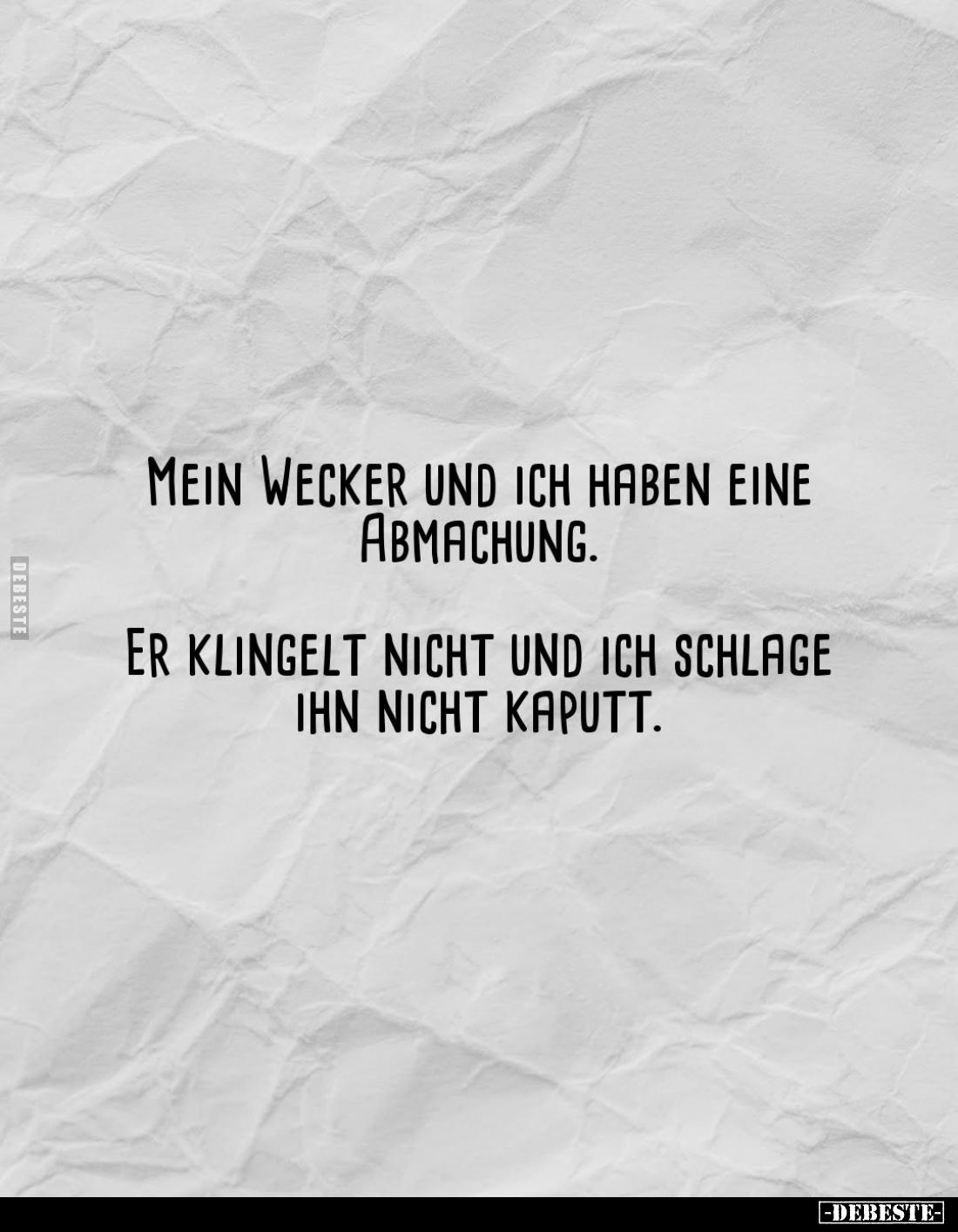 Mein Wecker und ich haben eine Abmachung.
Er klingelt nicht und ich schlage ihn nicht kaputt.
