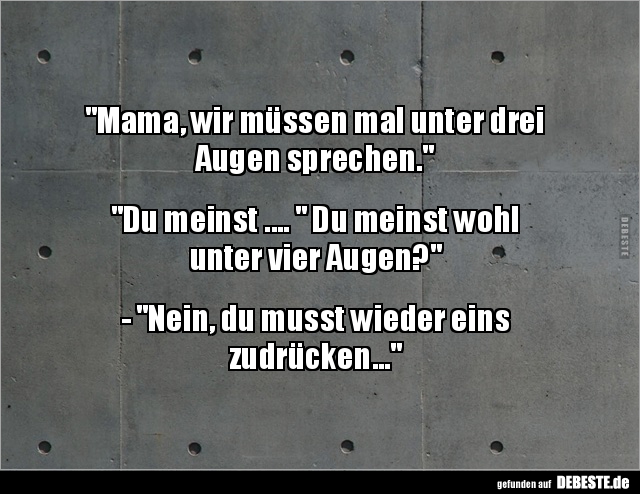 Mama, wir müssen mal unter drei Augen sprechen.. - Lustige Bilder | DEBESTE.de