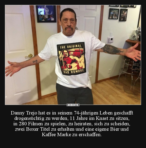 Danny Trejo hat es in seinem 74-jährigen Leben geschafft.. - Lustige Bilder | DEBESTE.de