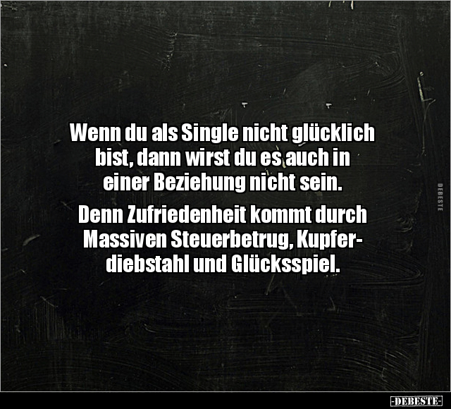 Wenn du als Single nicht glücklich bist, dann wirst du es.. - Lustige Bilder | DEBESTE.de