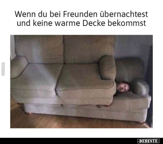 Wenn du bei Freunden übernachtest und keine warme Decke.. - Lustige Bilder | DEBESTE.de