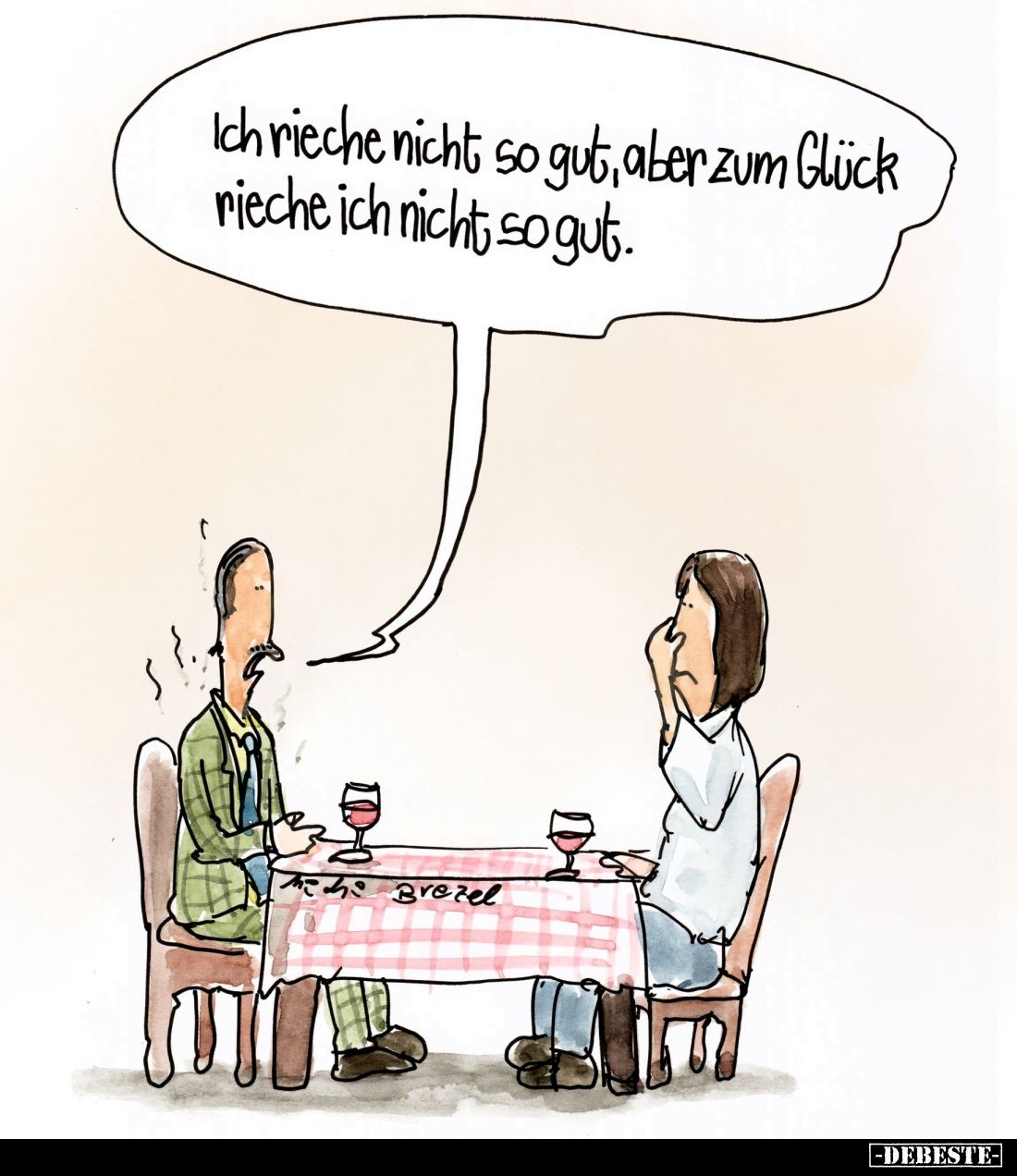 Ich rieche nicht so gut, aber zum Glück rieche ich nicht so gut.