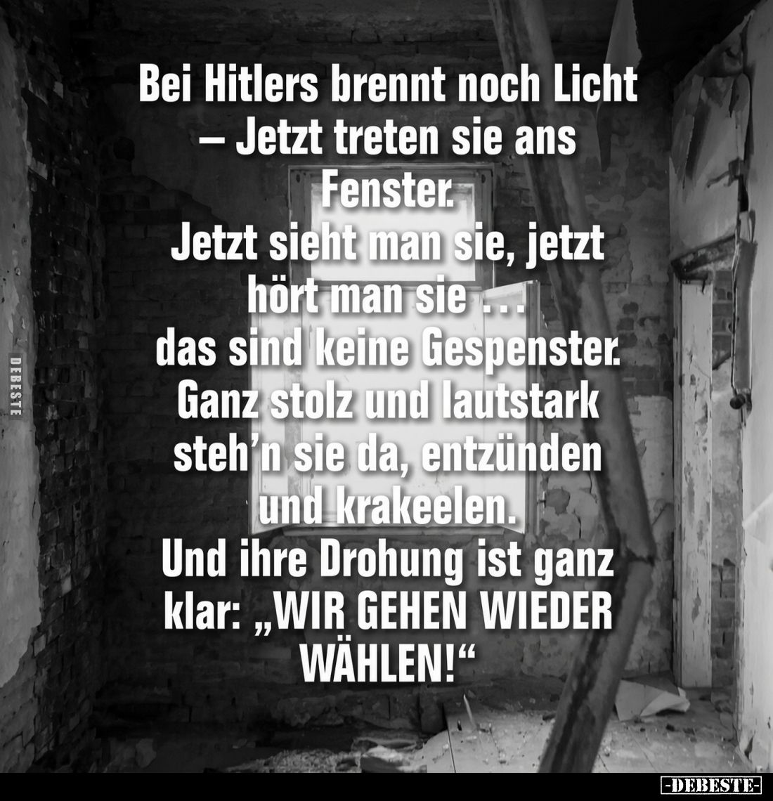 Bei Hitlers brennt noch Licht - Jetzt treten sie ans Fenster.
Jetzt sieht man sie, jetzt hört man sie das sind keine Gespens...