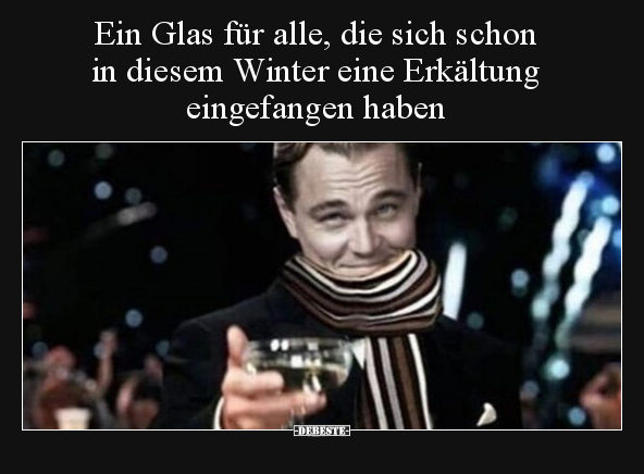 Ein Glas für alle, die sich schon in diesem Winter eine.. - Lustige Bilder | DEBESTE.de