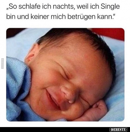 "So schlafe ich nachts, weil ich Single bin und keiner mich.." - Lustige Bilder | DEBESTE.de