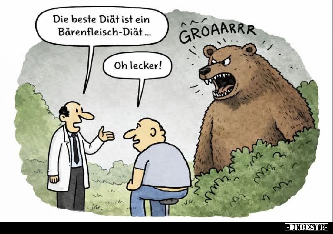 Die beste Diät ist ein Bärenfleisch-Diät... -
Oh lecker!