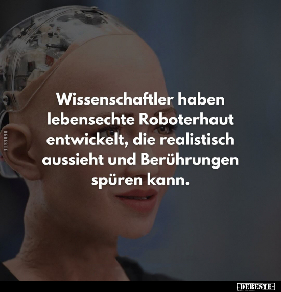 Wissenschaftler haben lebensechte Roboterhaut entwickelt.. - Lustige Bilder | DEBESTE.de