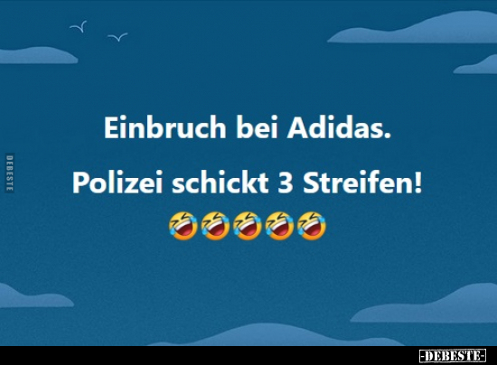 Einbruch bei Adidas. Polizei schickt 3 Streifen!.. - Lustige Bilder | DEBESTE.de