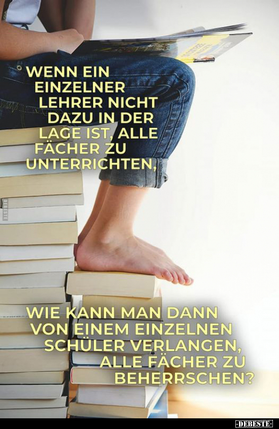 Wenn ein einzelner Lehrer nicht dazu in der Lage ist, alle.. - Lustige Bilder | DEBESTE.de