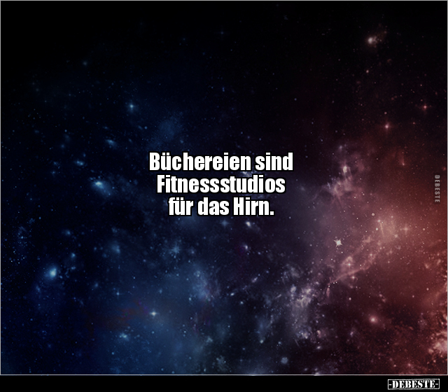 Büchereien sind  Fitnessstudios  für das Hirn. - Lustige Bilder | DEBESTE.de