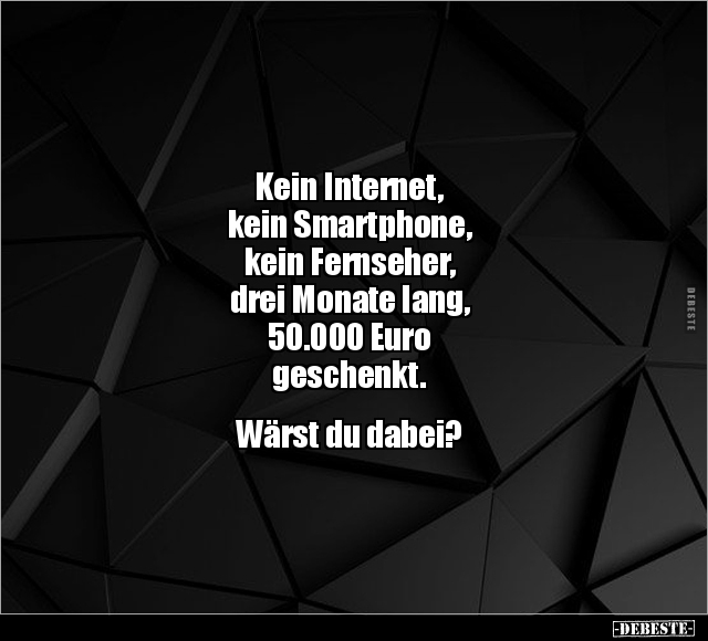 Kein Internet, kein Smartphone, kein Fernseher, drei Monate.. - Lustige Bilder | DEBESTE.de