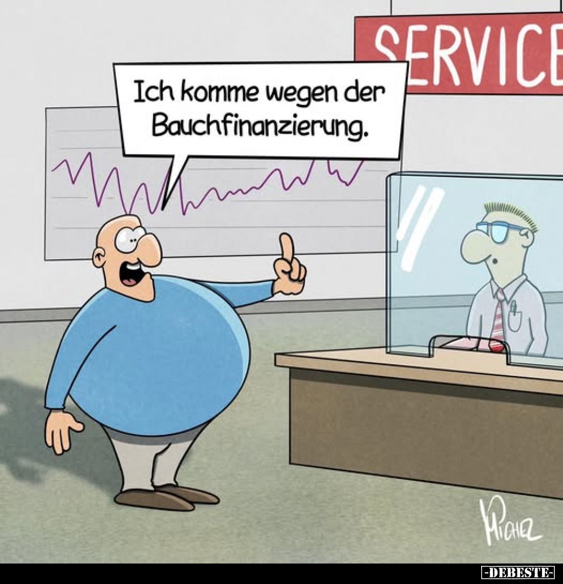 Ich komme wegen der Bauchfinanzierung.