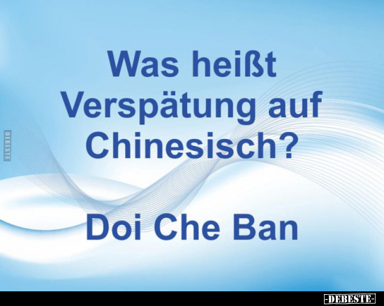 Was heißt Verspätung auf Chinesisch?... - Lustige Bilder | DEBESTE.de