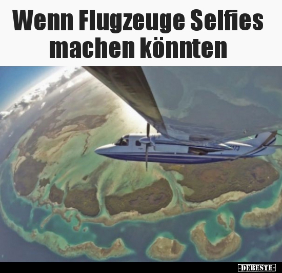 Wenn Flugzeuge Selfies machen könnten.. - Lustige Bilder | DEBESTE.de