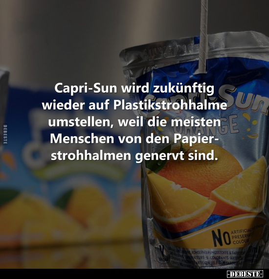 Capri-Sun wird zukünftige wieder auf Plastikstrohhalme.. - Lustige Bilder | DEBESTE.de