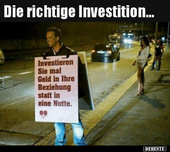 Die richtige Investition...