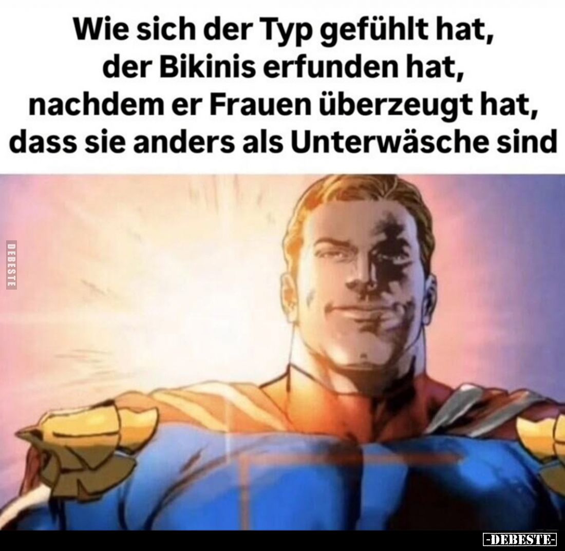 Wie sich der Typ gefühlt hat, der Bikinis erfunden hat, nachdem er Frauen überzeugt hat, dass sie anders als Unterwäsche sind