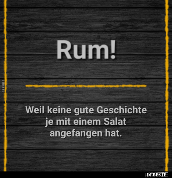 Rum! Weil keine gute Geschichte je mit einem Salat.. - Lustige Bilder | DEBESTE.de