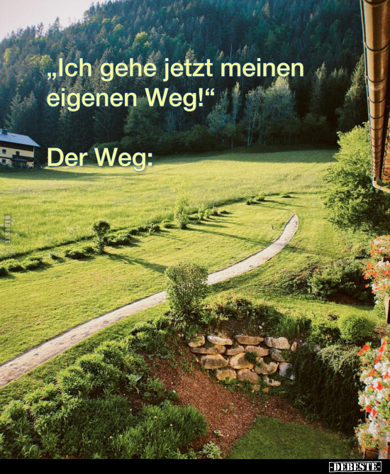 "Ich gehe jetzt meinen eigenen Weg!" Der Weg.. - Lustige Bilder | DEBESTE.de